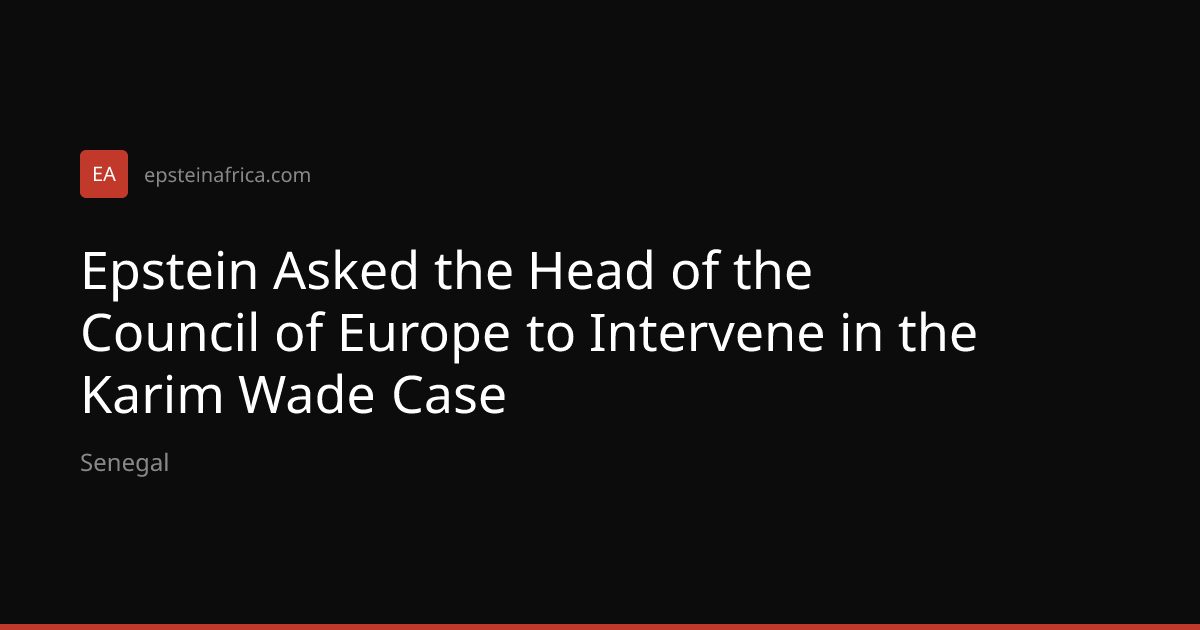 Epstein Asked the Head of the Council of Europe to Intervene in the ...